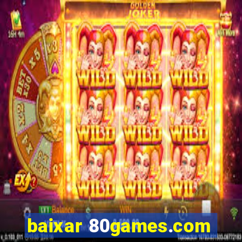 baixar 80games.com